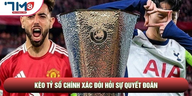 Kèo tỷ số chính xác đòi hỏi sự quyết đoán