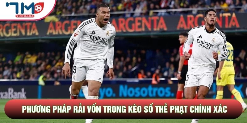 Phương pháp rải vốn trong kèo số thẻ phạt chính xác