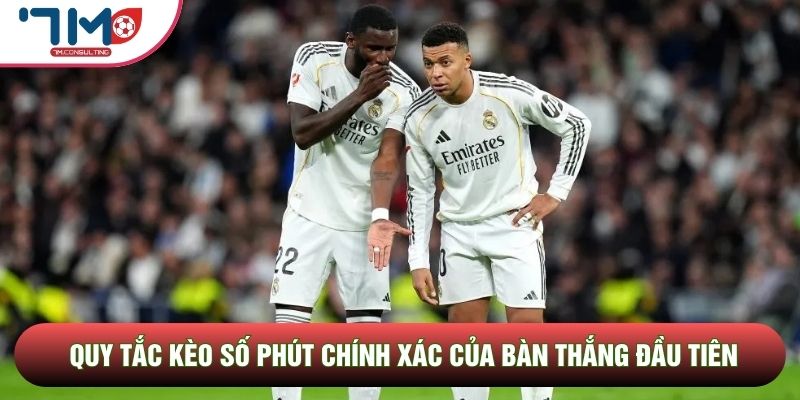 Quy tắc kèo số phút chính xác của bàn thắng đầu tiên