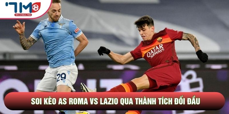 Soi kèo AS Roma vs Lazio có những biến động