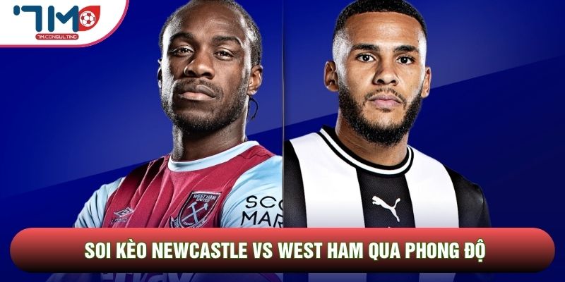Soi kèo Newcastle vs West Ham qua thành tích