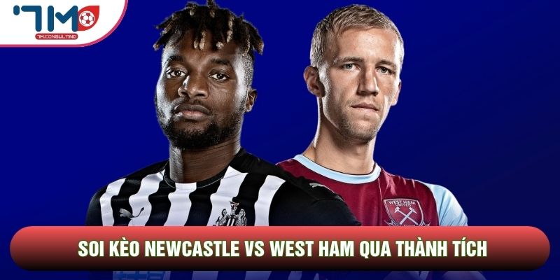 Soi kèo Newcastle vs West Ham qua biến động