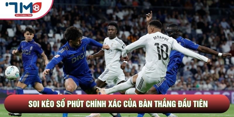 Soi kèo số phút chính xác của bàn thắng đầu tiên