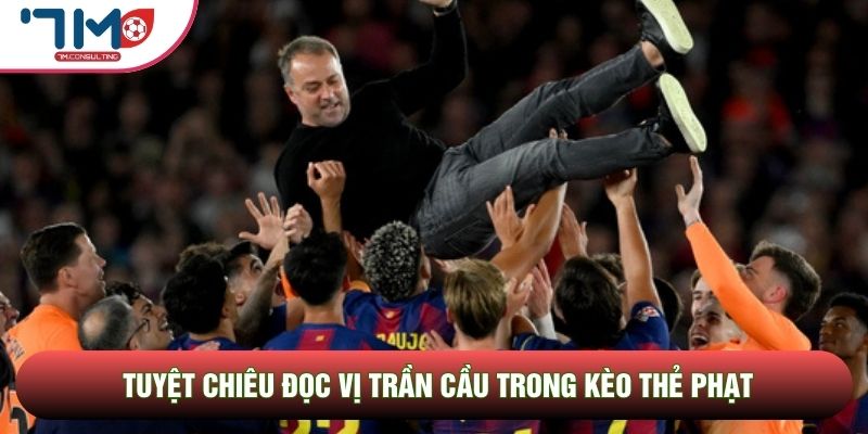 Tuyệt chiêu đọc vị trần cầu trong kèo thẻ phạt